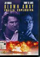 BLOWN AWAY - Follia esplosiva