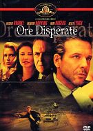 ORE DISPERATE