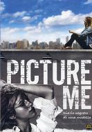 PICTURE ME