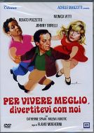 PER VIVERE MEGLIO DIVERTITEVI CON NOI