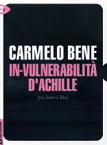 CARMELO BENE - In-vulnerabilità di Achille
