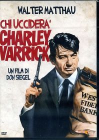 CHI UCCIDERA' CHARLEY VARRICK ? 