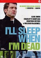 I'LL SLEEP WHEN I'M DEAD