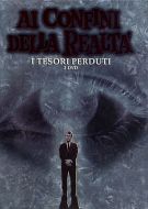 AI CONFINI DELLA REALTA' I tesori perduti