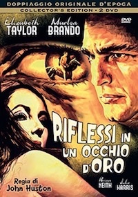 RIFLESSI IN UN OCCHIO D'ORO (2 Dvd)