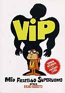 VIP MIO FRATELLO SUPERUOMO